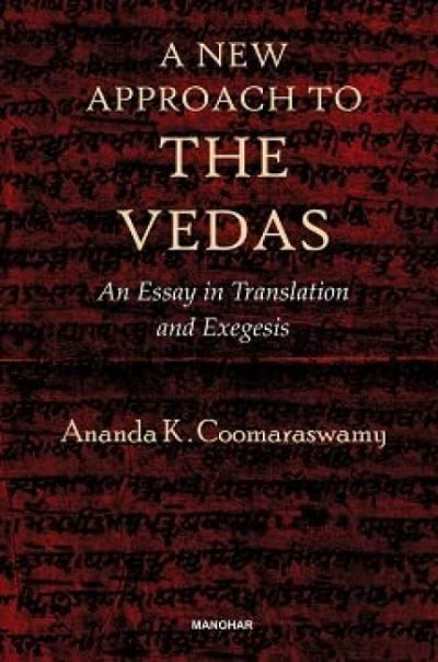 Cover for Ananda K. Coomaraswamy · A New Approach to the Vedas: An Essay in Translation and Exegesis (Hardcover Book) (2023)