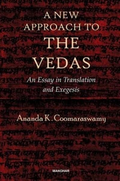 Cover for Ananda K. Coomaraswamy · A New Approach to the Vedas: An Essay in Translation and Exegesis (Hardcover bog) (2023)