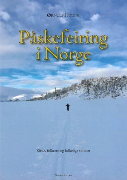 Cover for Hodne Ørnulf · Påskefeiring i Norge : kirke, folketro og folkelige skikker (Bound Book) (2018)