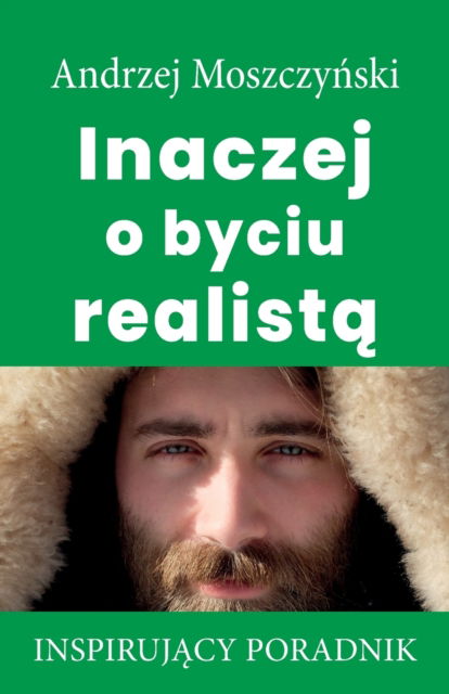 Cover for Moszczy&amp;#324; ski, Andrzej · Inaczej o byciu realist&amp;#261; (Paperback Book) (2021)