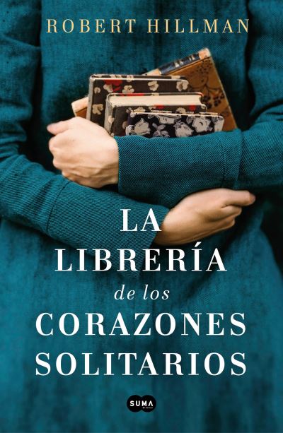 Cover for Robert Hillman · La libreria de los corazones solitarios / The Bookshop of the Broken Hearted (Paperback Book) (2019)