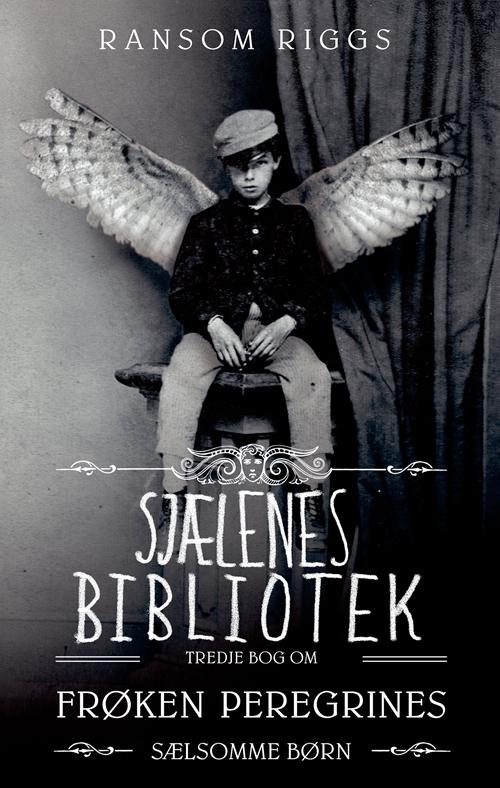 Cover for Ransom Riggs · Frøken Peregrines sælsomme børn: Frøken Peregrines sælsomme børn 3 - Sjælenes bibliotek (Gebundesens Buch) [1. Ausgabe] (2016)