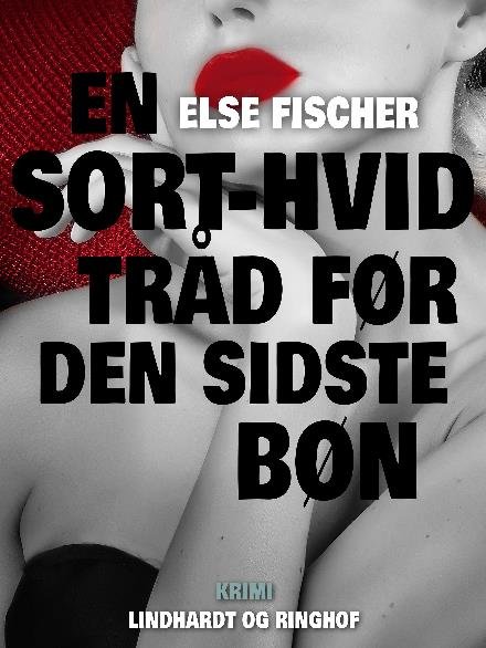 Cover for Else Fischer · En sort-hvid tråd før den sidste bøn (Sewn Spine Book) [2e édition] (2017)