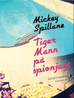 Cover for Mickey Spillane · Tiger Mann på spionjagt (Hæftet bog) [1. udgave] (2018)