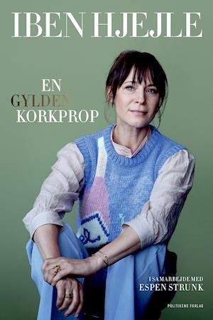 En gylden korkprop - Espen Strunk; Iben Hjejle - Bøger - Politikens Forlag - 9788740070088 - 12. oktober 2021