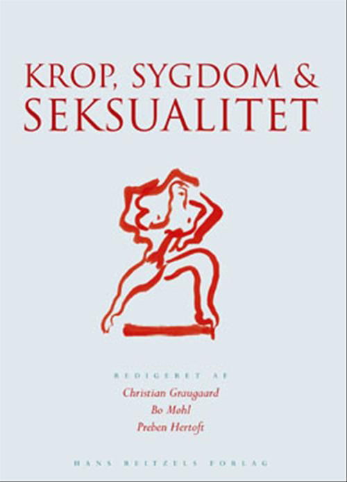 Krop, sygdom og seksualitet - Bobby Zachariae; Karen Brøndum-Nielsen; Claus Zachariae; Helene Iversen; Helga Gimbel; Henning Bliddal; Karin Helweg-Larsen; Katrine Sidenius; Lene Terslev; Niels Peter Agger; Preben Hertoft; Søren Laurberg; Amneh Hawwa; Anette Løwert; Anne-Marie Worm; Bo - Bøker - Gyldendal - 9788741226088 - 10. februar 2006