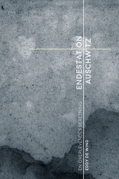 Cover for Eddy de Wind · Endestation Auschwitz (Hæftet bog) [1. udgave] (2019)