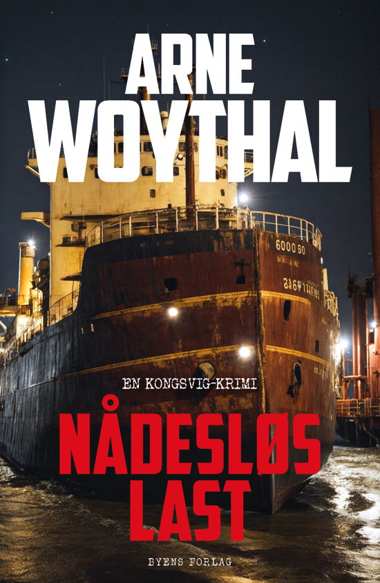 Cover for Arne Woythal · Kongsvig: Nådesløs last (Sewn Spine Book) [1th edição] (2024)