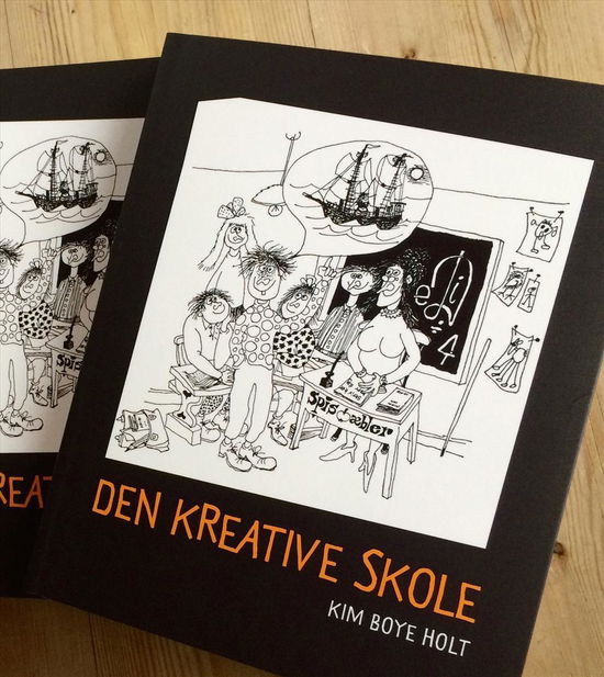 Cover for Kim Boye Holt · Den Kreative Skole (Bound Book) [1. wydanie] (2015)