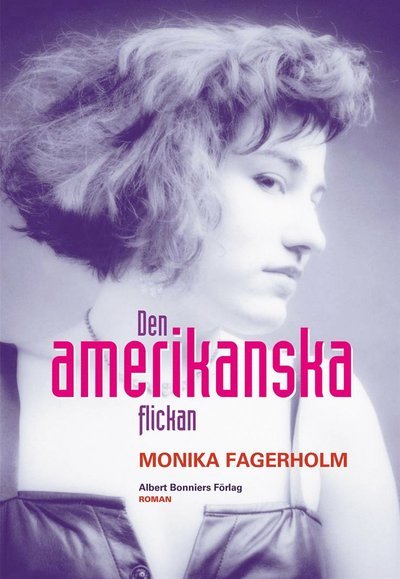 Cover for Monika Fagerholm · Den amerikanska flickan (ePUB) (2012)