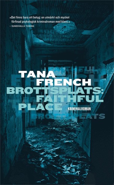 Dublins mordrotel: Brottsplats: Faithful Place - Tana French - Kirjat - Albert Bonniers Förlag - 9789100145088 - maanantai 1. joulukuuta 2014