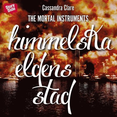 Cover for Cassandra Clare · The Mortal Instruments: Himmelska eldens stad (Lydbok (MP3)) (2016)