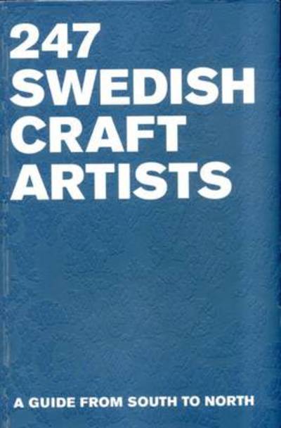 247 Swedish Craft Artists: A Guide from South to North - Daniel Bjugard - Książki - Arvinius Forlag - 9789185689088 - 2 lipca 2009