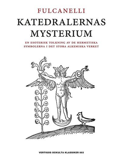 Fulcanelli · Vertigos ockulta klassiker: Katedralernas mysterium : en esoterisk tolkning av de hermetiska symbolerna i det stora alkemiska verket (Bound Book) (2013)
