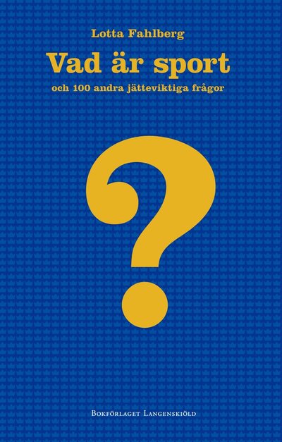 Cover for Lotta Fahlberg · 100 frågor-serien: Vad är sport och 100 andra jätteviktiga frågor (Paperback Book) (2012)