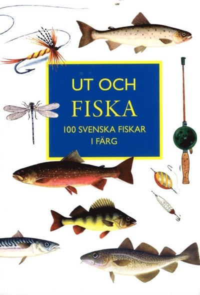 Cover for Olle W Nilsson · Ut och fiska : 100 svenska fiskar i färg (Bog) (2015)