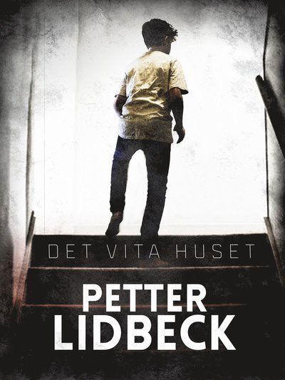 Det vita huset - Petter Lidbeck - Books - Lilla Piratförlaget - 9789188279088 - August 10, 2016