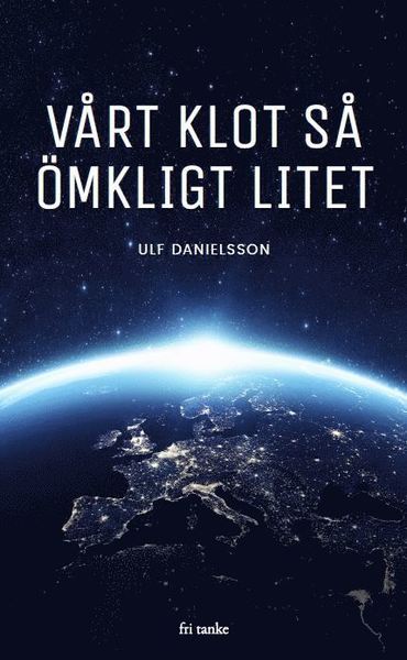 Cover for Ulf Danielsson · Vårt klot så ömkligt litet (Paperback Book) (2018)