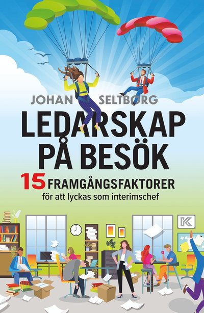 Cover for Johan  Seltborg · Ledarskap på besök : 15 framgångsfaktorer för att lyckas som interimschef (Paperback Book) (2022)