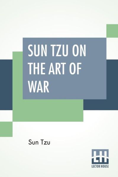 Cover for Sun Tzu · Sun Tzu On The Art Of War: The Oldest Military Treatise In The World Translated From The Chinese With Introduction And Critical Notes By Lionel Giles (Paperback Bog) (2019)