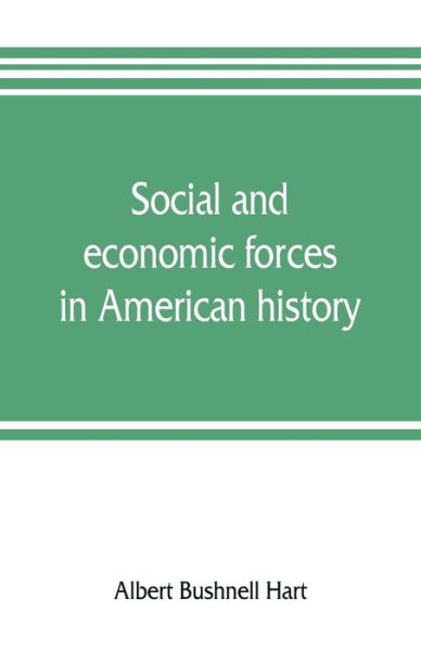 Cover for Albert Bushnell Hart · Social and economic forces in American history. From The American nation (Paperback Book) (2019)