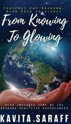 From Knowing to Glowing - Kavita Saraff - Livres - Cyscoprime Publishers - 9789354461088 - 19 mars 2021