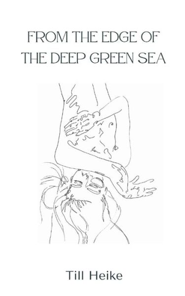 Cover for Till Heike · From the edge of the deep green sea (Paperback Book) (2024)