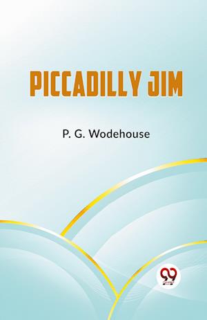 Piccadilly Jim (Edition2023) - P G Wodehouse - Livros - Double 9 Books LLP - 9789359396088 - 10 de agosto de 2023