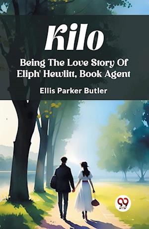 Cover for Ellis Parker Butler · KiloBeing The Love Story Of Eliph' Hewlitt, Book Agent (Edition2023) (Paperback Book) (2024)