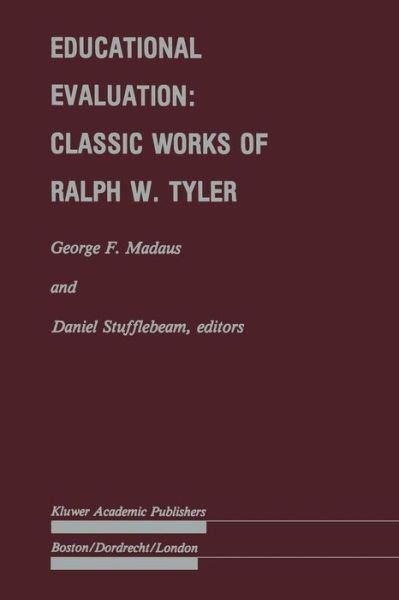 George F Madaus · Educational Evaluation: Classic Works of Ralph W. Tyler - Evaluation in Education and Human Services (Paperback Book) [Softcover reprint of the original 1st ed. 1989 edition] (2011)