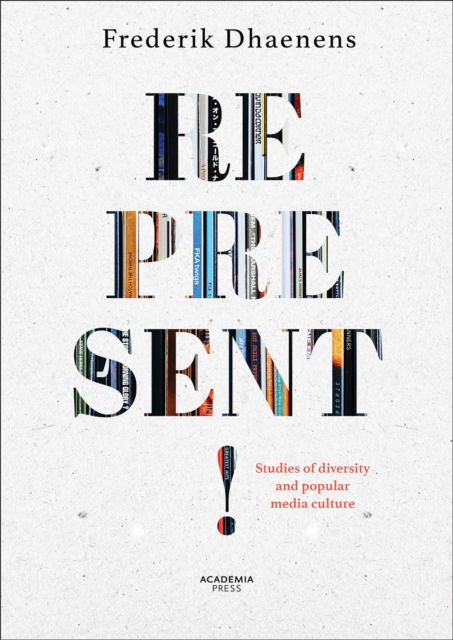 Represent!: Studies of diversity and popular media culture - Academia Press - Frederik Dhaenens - Books - Lannoo Publishers - 9789401444088 - April 8, 2025
