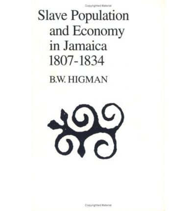 Cover for B.W. Higman · Slave Population &amp; Economy In Jamaica 1807-1834 (Taschenbuch) (1995)