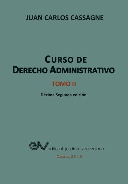 Curso De Derecho Administrativo Tomo II - Juan Carlos Cassagne - Books - Fundacion Editorial Juridica Venezolana - 9789803653088 - July 12, 2015