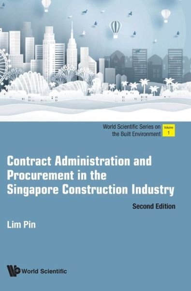 Cover for Lim, Pin (Nus, S'pore) · Contract Administration And Procurement In The Singapore Construction Industry - World Scientific Series On The Built Environment (Innbunden bok) [Second edition] (2020)