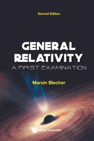 Cover for Blecher, Marvin (Virginia Tech, Usa) · General Relativity: A First Examination (Paperback Book) [Second edition] (2020)