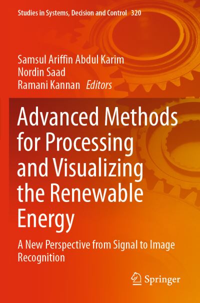 Cover for Samsul Ariffin Abdul Karim · Advanced Methods for Processing and Visualizing the Renewable Energy: A New Perspective from Signal to Image Recognition - Studies in Systems, Decision and Control (Paperback Book) [1st ed. 2021 edition] (2022)