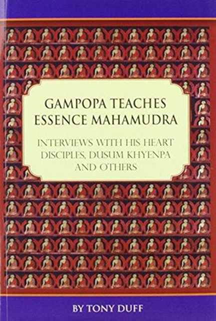 Cover for Tony Duff · Gampopa Teaches Essence Mahamudra: Interviews with His Heart Disciples, Dusum Khyenpa and Others (Paperback Book) (2012)