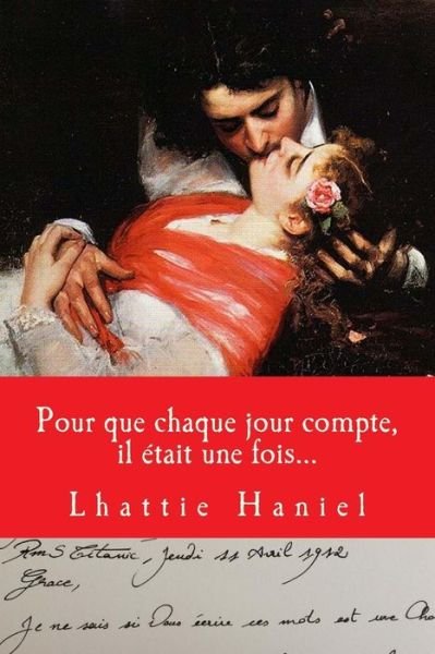 Cover for Lhattie Haniel · Pour Que Chaque Jour Compte, Il Etait Une Fois...: L'univers Etendu Du Rms Titanic (Taschenbuch) (2015)