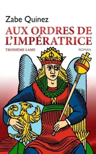 Cover for Zabe Quinez · Aux Ordres de l'Imperatrice: Troisieme Lame - La Voie Des Lames (Paperback Book) (2021)