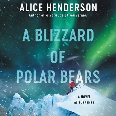 A Blizzard of Polar Bears Lib/E - Alice Henderson - Music - HarperCollins - 9798200746088 - November 9, 2021