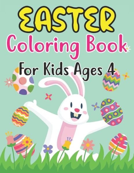 Cover for Anjuman Publishing · Easter Coloring Book For Kids Ages 4: Perfect Easter Day Gift For Kids 4 And Preschoolers. Fun to Color and Create Own Easter Egg Images (Paperback Book) (2022)