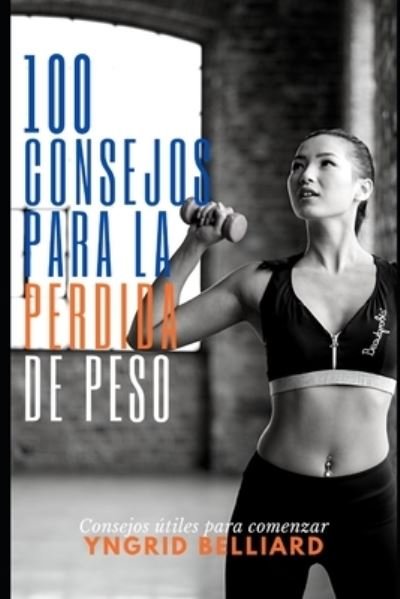 Cover for Yngrid Belliard · 100 consejos para bajar de peso (Paperback Book) (2021)