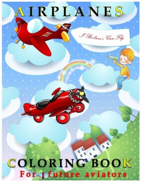 Cover for The Aviator · AIRPLANES COLORING BOOK For future aviators: +45 Jumbo Jets, Airliners, Biplanes And More Types For Kids And adults (Taschenbuch) (2021)