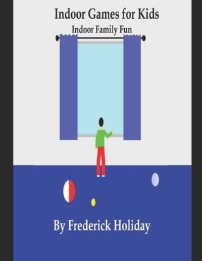 Cover for Frederick Holiday · Indoor Games for Kids: Indoor Family Fun (Paperback Book) (2021)