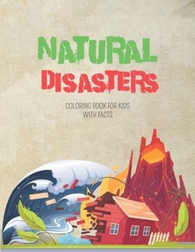 Cover for Wm Edition · Natural Disasters Coloring Book For kids With Facts: Volcanoes, Tornadoes, Earthquakes And More ! With Interesting Facts For Curious Kids (Paperback Book) (2021)