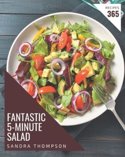 Cover for Sandra Thompson · 365 Fantastic 5-Minute Salad Recipes (Paperback Book) (2020)