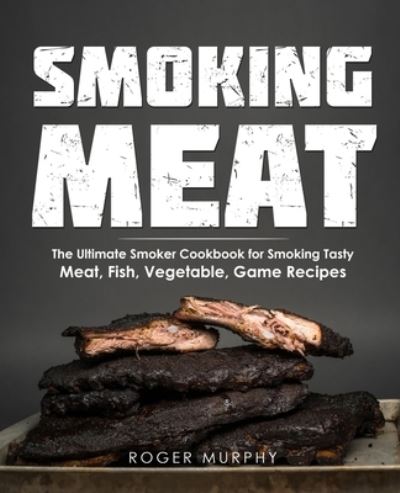 Cover for Roger Murphy · Smoking Meat (Paperback Book) (2020)