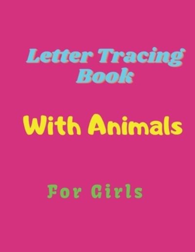 Cover for Katalina Sarah · Letter Tracing Book With Animals For Girls (Paperback Book) (2021)