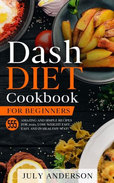 Cover for July Anderson · Dash Diet Cookbook for Beginners (Paperback Book) (2020)