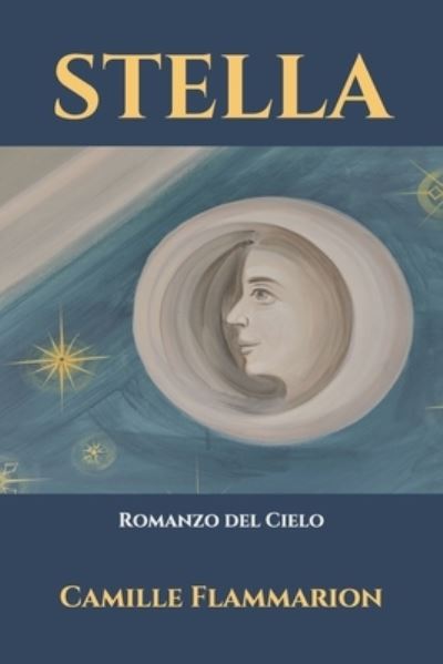 Cover for Camille Flammarion · Stella: Romanzo del Cielo - Triamazikamno Editions (Pocketbok) (2020)